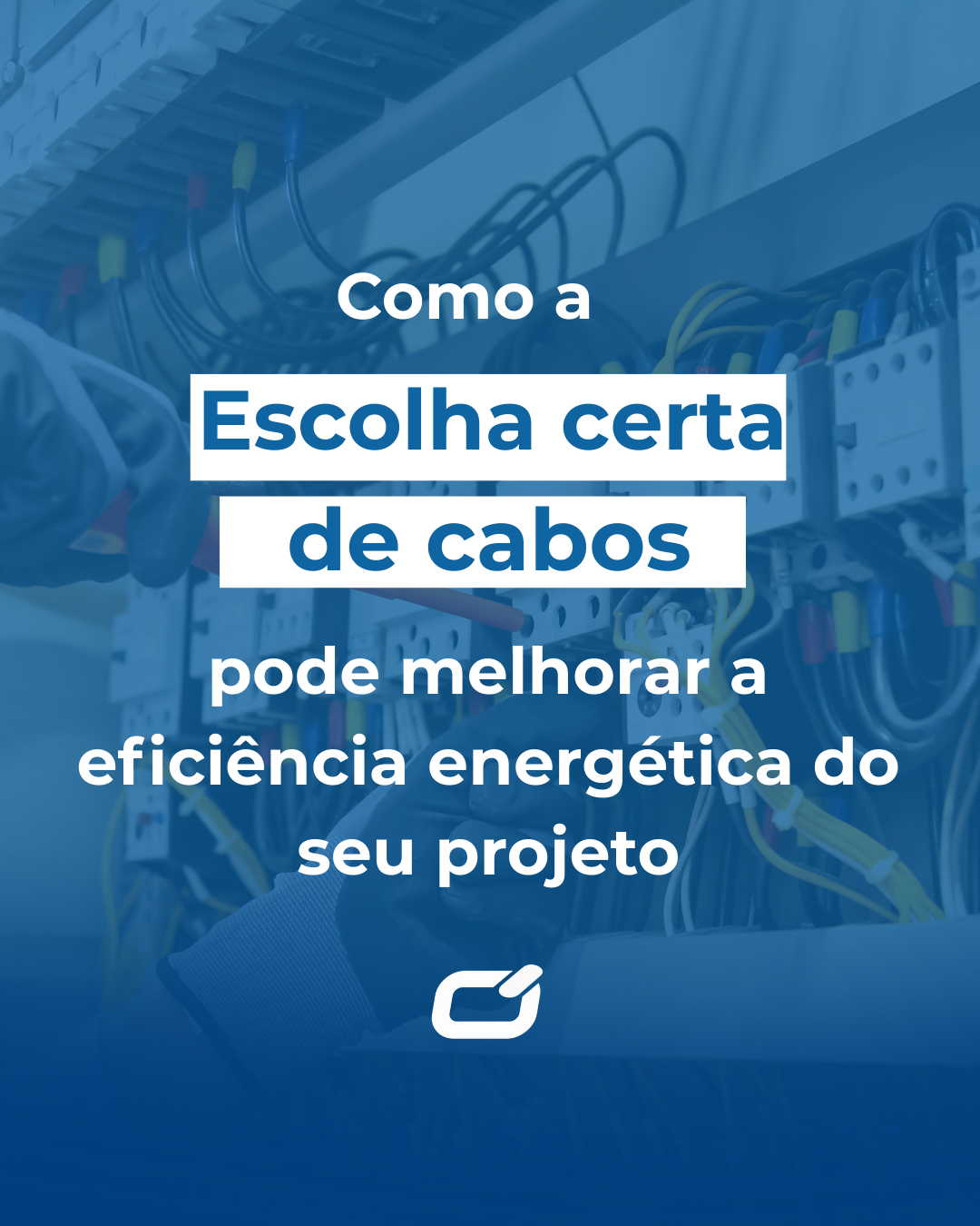 Como a Escolha Certa de Cabos Pode Melhorar a Eficiência Energética do Seu Projeto