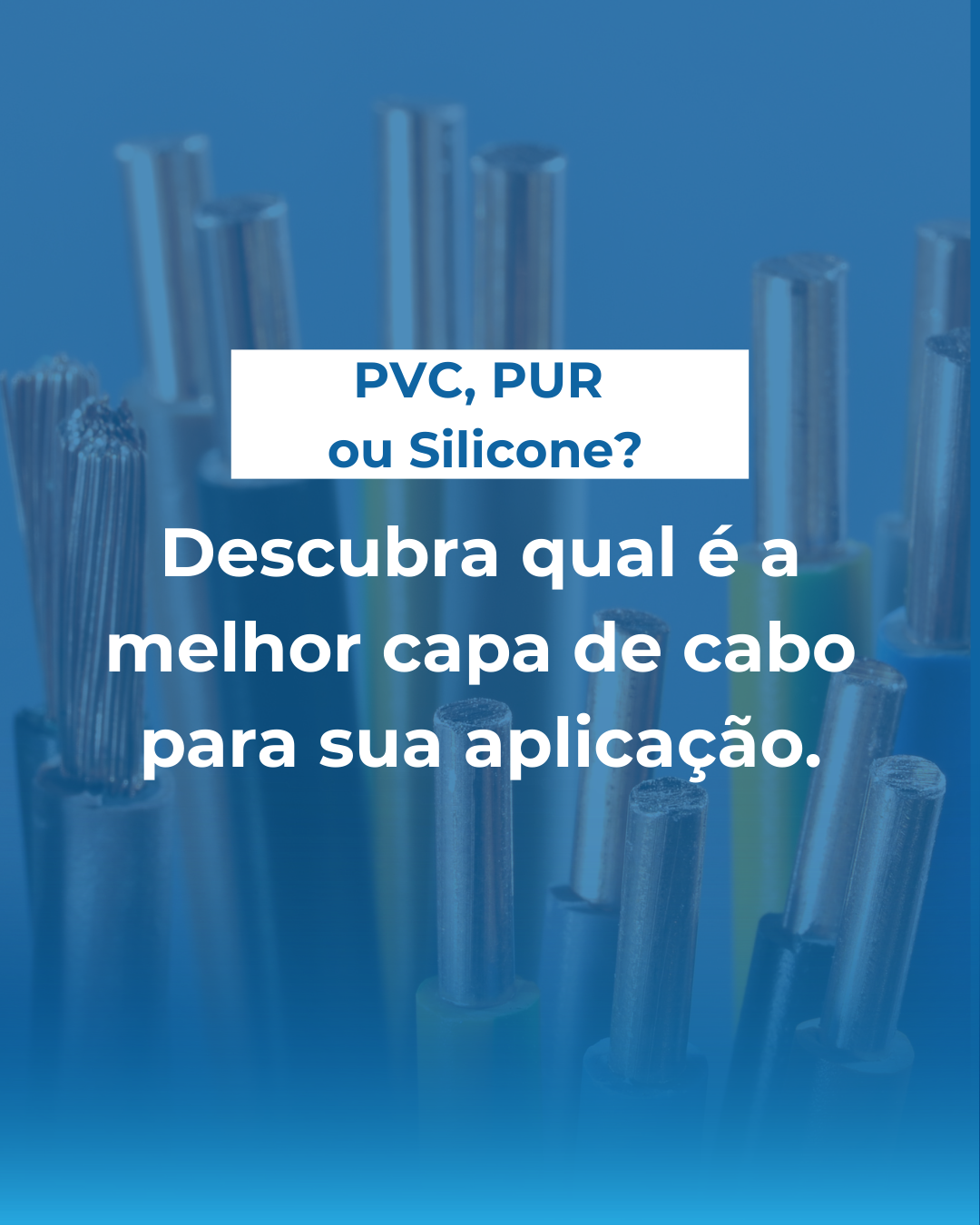 PVC, PUR ou Silicone? Descubra qual é a melhor capa de cabo para sua aplicação