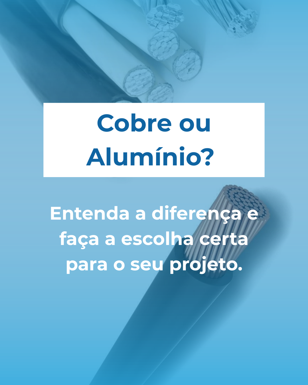 Cobre ou Alumínio? Entenda a diferença e faça a escolha certa para o seu projeto